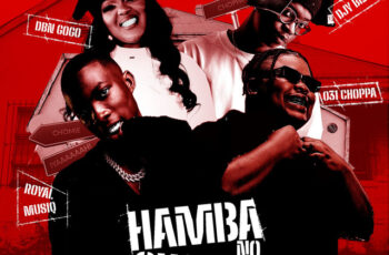 031CHOPPA, Royal MusiQ & DBN Gogo – Hamba No Choppa (feat. Djy Biza)