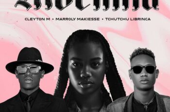 Cleyton M Feat. Tchutchu LiBrinca & Marroly Makiesse – Mocinha