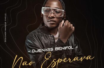 Djenass Benifol – Não Esperava