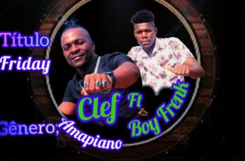 Boy Frank ft Clef – Friday (Amapiano) [ 2o24 ]